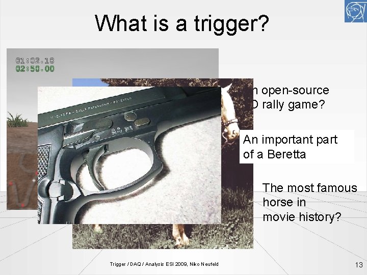 What is a trigger? An open-source 3 D rally game? An important part of
