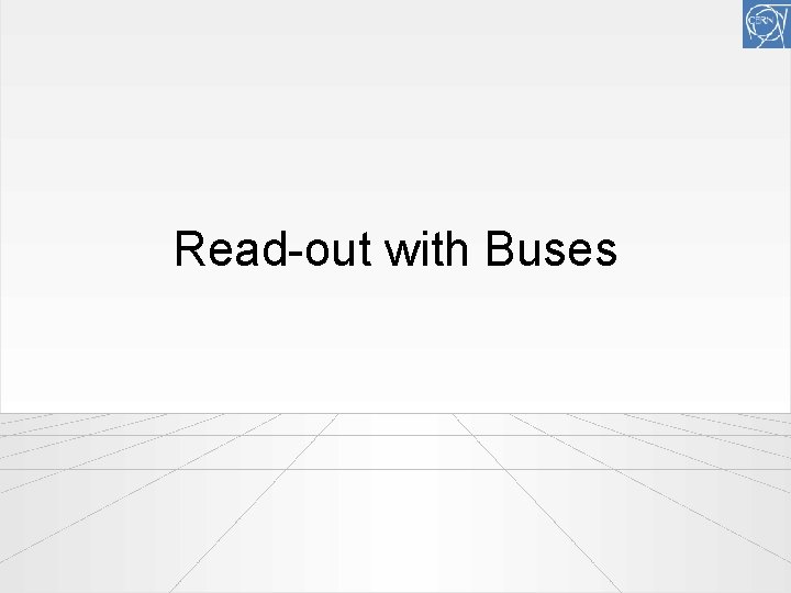 Read-out with Buses 