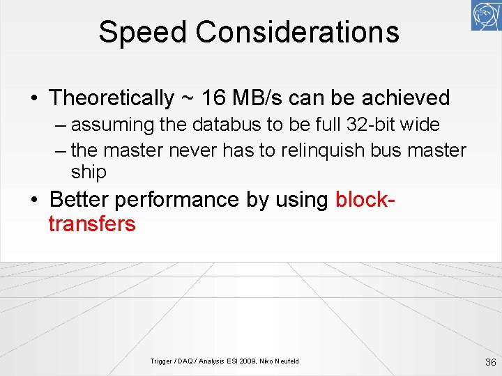 Speed Considerations • Theoretically ~ 16 MB/s can be achieved – assuming the databus