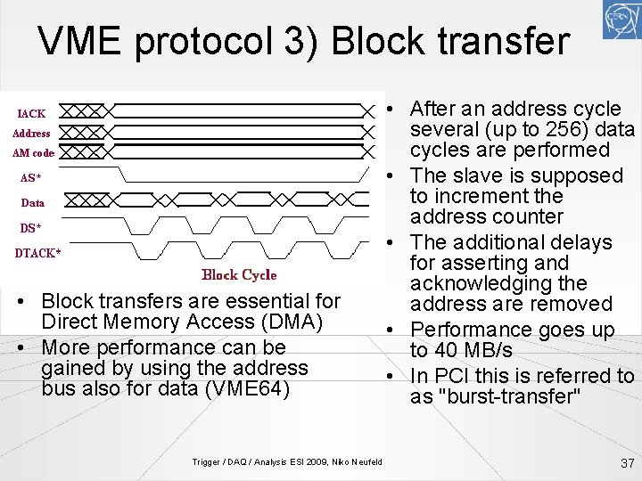 VME protocol 3) Block transfer • Block transfers are essential for Direct Memory Access