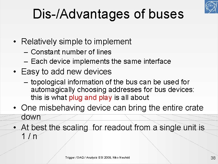 Dis-/Advantages of buses • Relatively simple to implement – Constant number of lines –