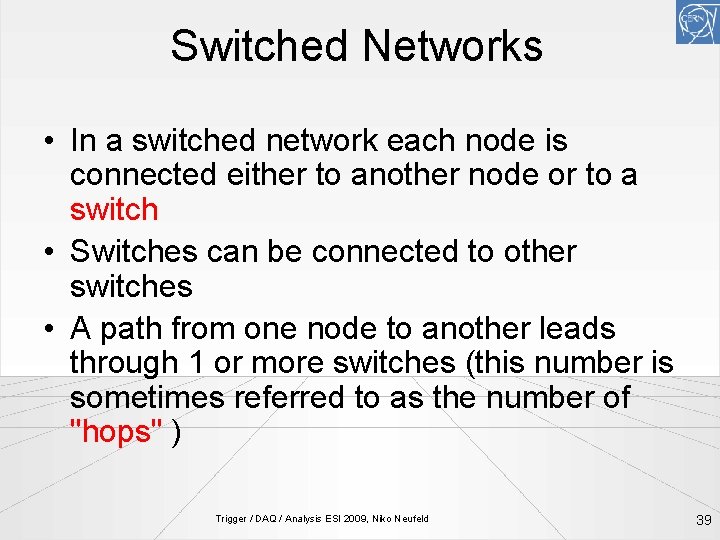 Switched Networks • In a switched network each node is connected either to another