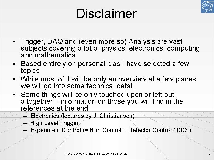 Disclaimer • Trigger, DAQ and (even more so) Analysis are vast subjects covering a