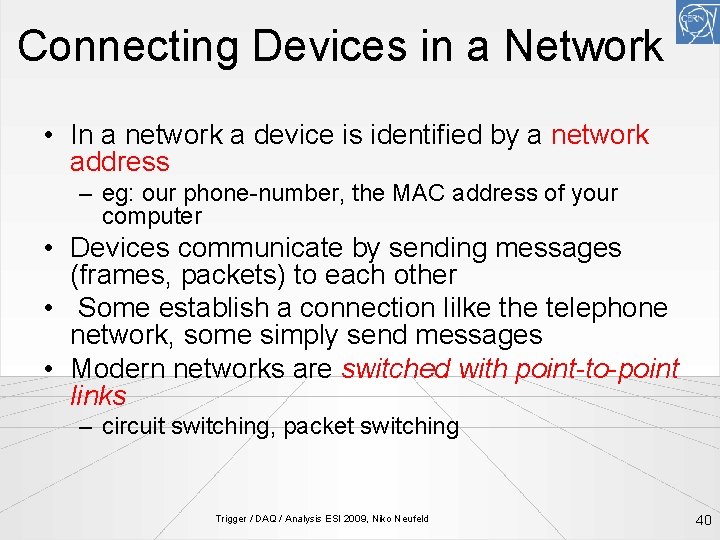 Connecting Devices in a Network • In a network a device is identified by