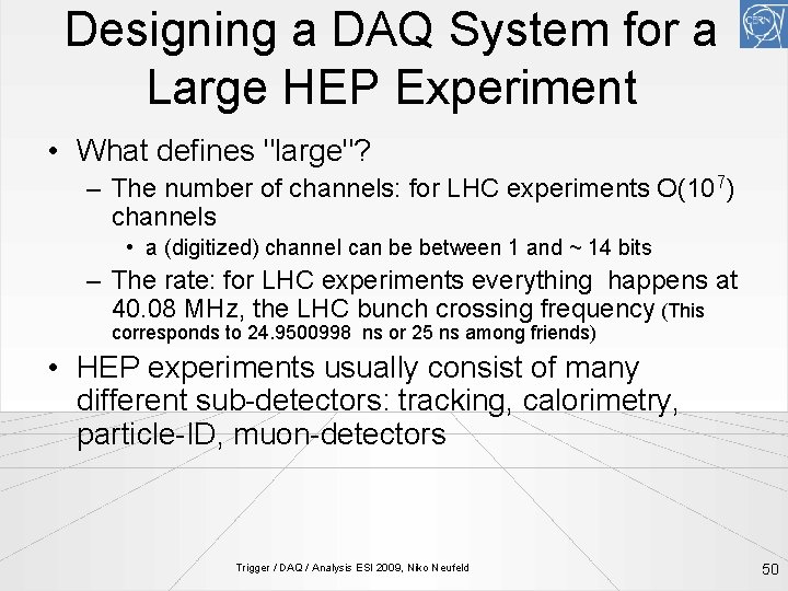 Designing a DAQ System for a Large HEP Experiment • What defines "large"? –