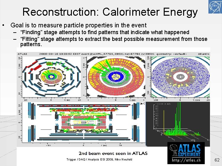 Reconstruction: Calorimeter Energy • Goal is to measure particle properties in the event –