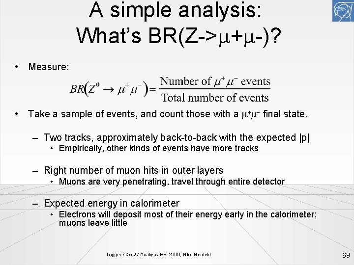 A simple analysis: What’s BR(Z->m+m-)? • Measure: • Take a sample of events, and