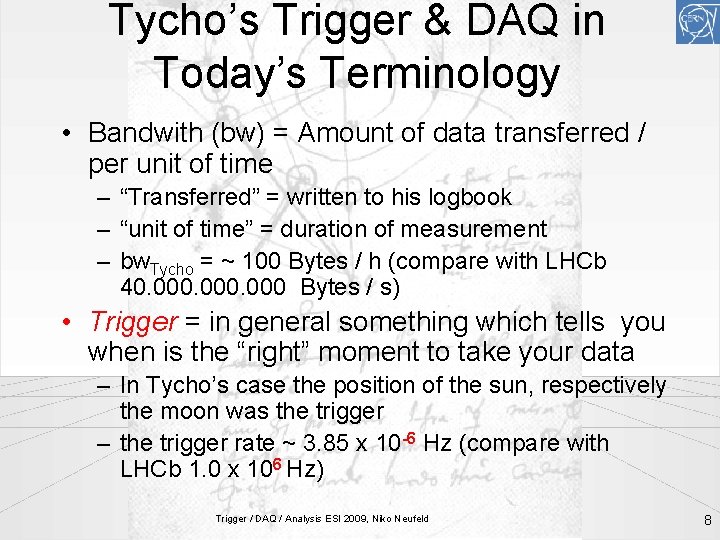 Tycho’s Trigger & DAQ in Today’s Terminology • Bandwith (bw) = Amount of data
