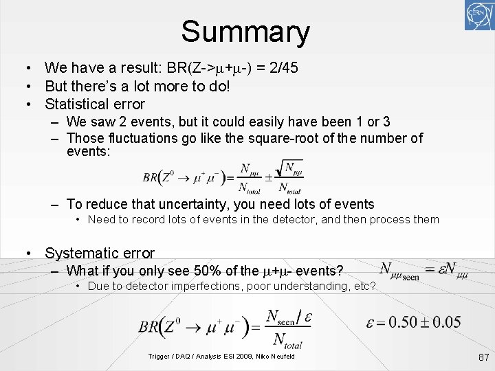 Summary • We have a result: BR(Z->m+m-) = 2/45 • But there’s a lot