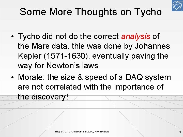 Some More Thoughts on Tycho • Tycho did not do the correct analysis of