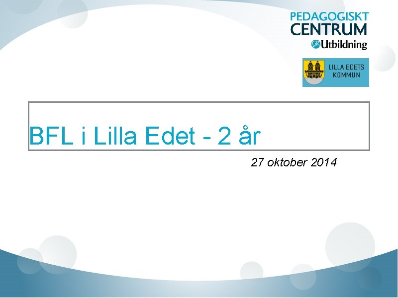 BFL i Lilla Edet - 2 år 27 oktober 2014 