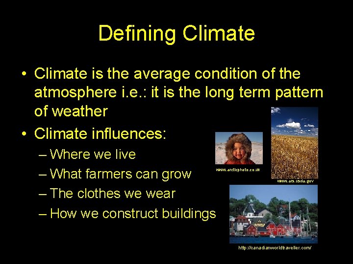 Defining Climate • Climate is the average condition of the atmosphere i. e. :