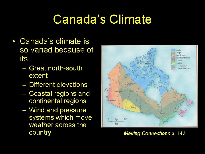 Canada’s Climate • Canada’s climate is so varied because of its – Great north-south