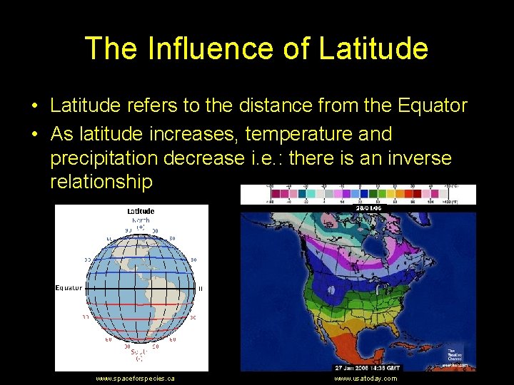 The Influence of Latitude • Latitude refers to the distance from the Equator •