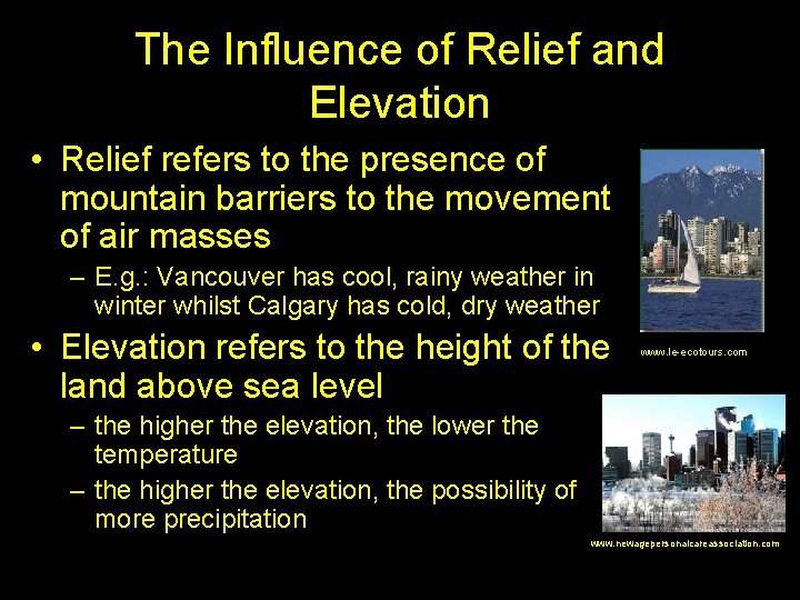 The Influence of Relief and Elevation • Relief refers to the presence of mountain