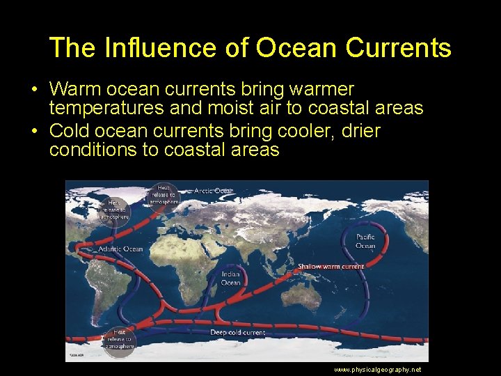 The Influence of Ocean Currents • Warm ocean currents bring warmer temperatures and moist