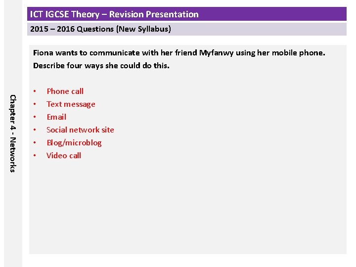 ICT IGCSE Theory – Revision Presentation 2015 – 2016 Questions (New Syllabus) Fiona wants ICT IGCSE Theory – Revision Presentation 2015 – 2016 Questions (New Syllabus) Fiona wants