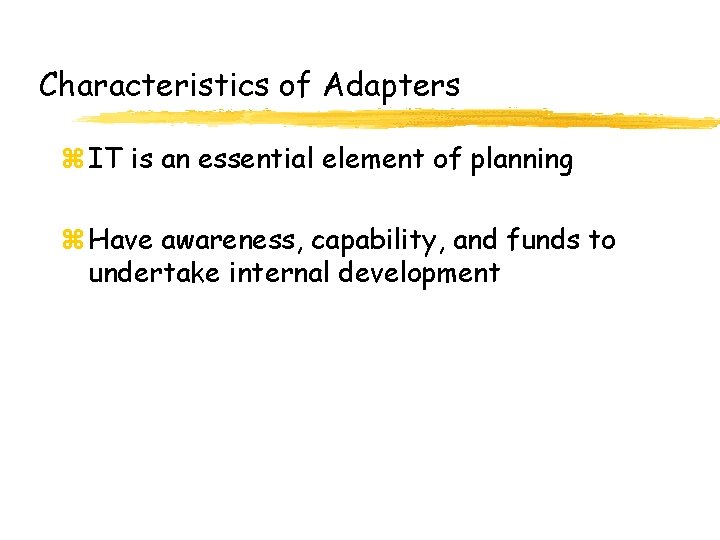 Characteristics of Adapters z IT is an essential element of planning z Have awareness,