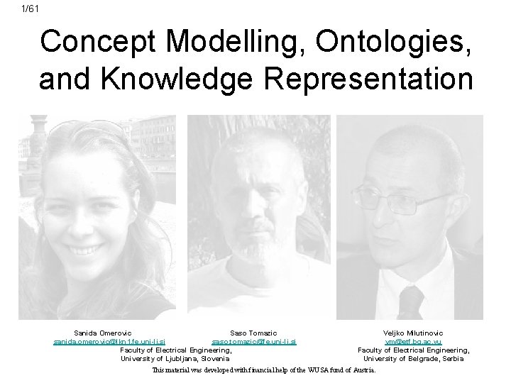 1/61 Concept Modelling, Ontologies, and Knowledge Representation Sanida Omerovic Saso Tomazic sanida. omerovic@lkn 1.