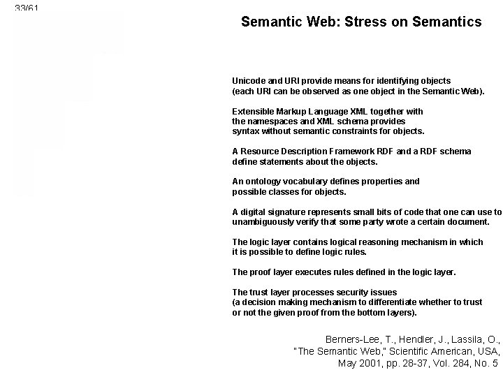 33/61 Semantic Web: Stress on Semantics Unicode and URI provide means for identifying objects