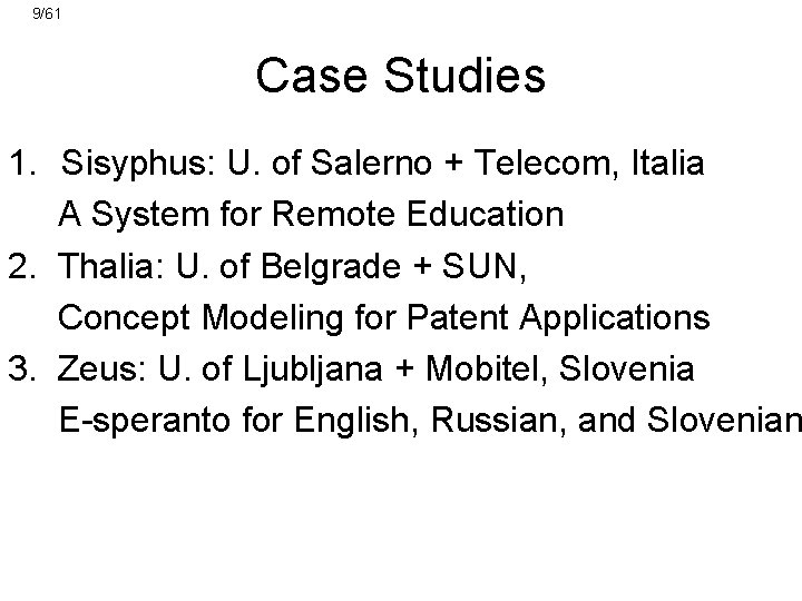 9/61 Case Studies 1. Sisyphus: U. of Salerno + Telecom, Italia A System for