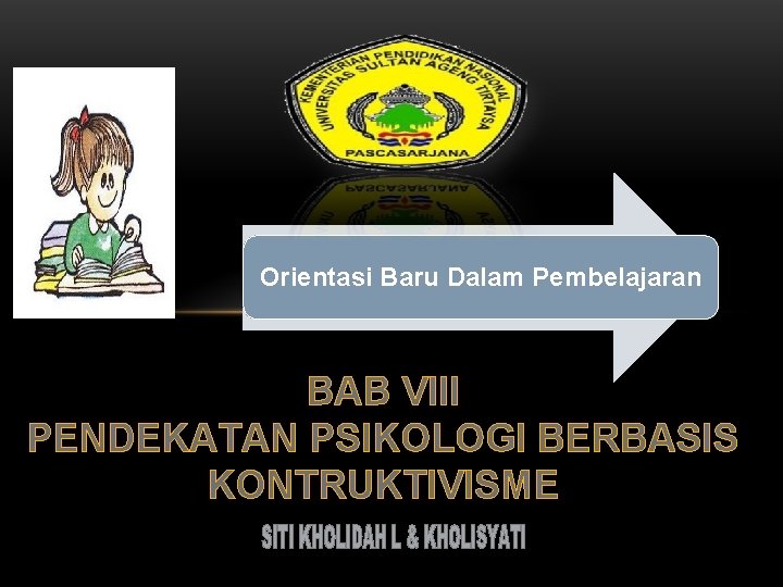 Orientasi Baru Dalam Pembelajaran BAB VIII PENDEKATAN PSIKOLOGI BERBASIS KONTRUKTIVISME 