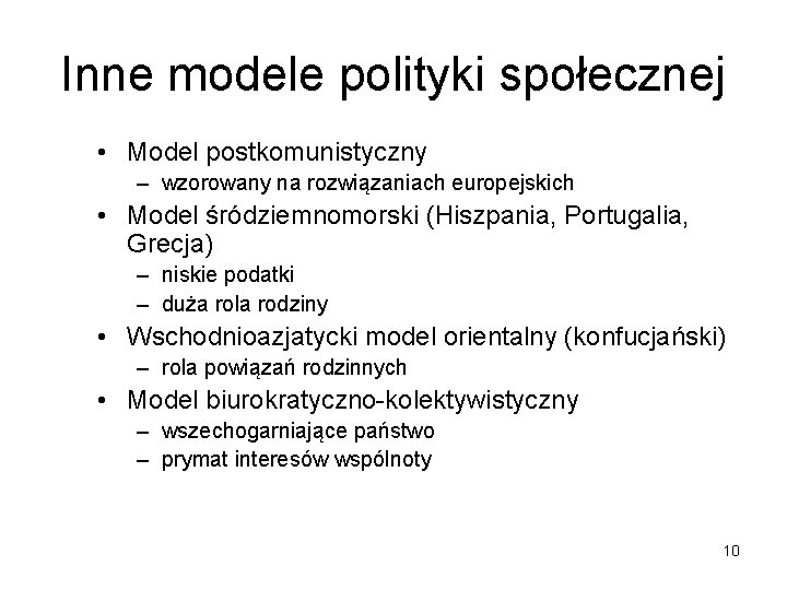 Inne modele polityki społecznej • Model postkomunistyczny – wzorowany na rozwiązaniach europejskich • Model