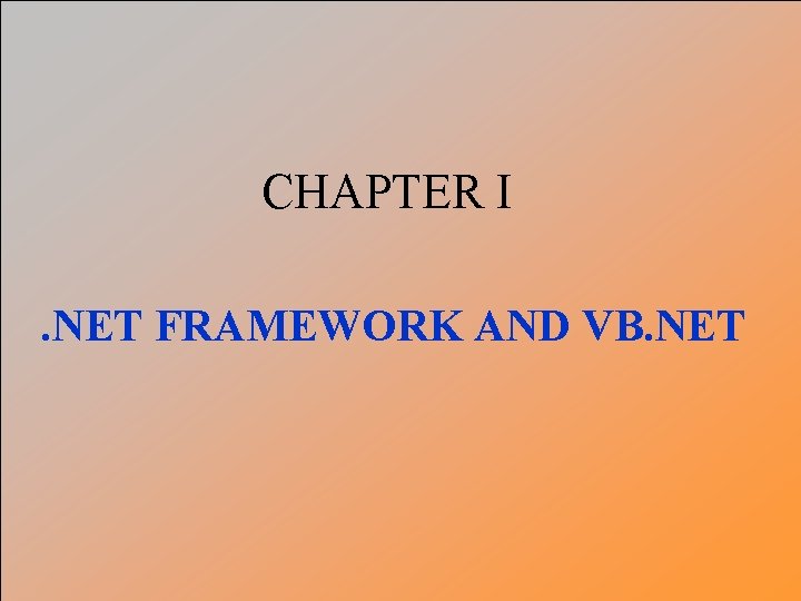 CHAPTER I. NET FRAMEWORK AND VB. NET 