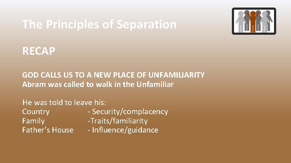 The Principles of Separation RECAP GOD CALLS US TO A NEW PLACE OF UNFAMILIARITY