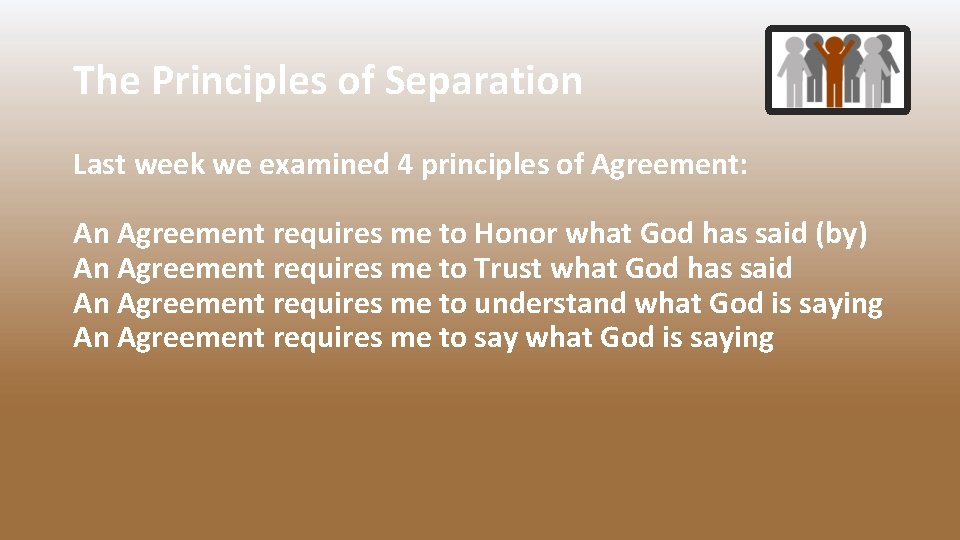 The Principles of Separation Last week we examined 4 principles of Agreement: An Agreement