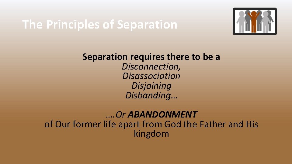 The Principles of Separation requires there to be a Disconnection, Disassociation Disjoining Disbanding… ….