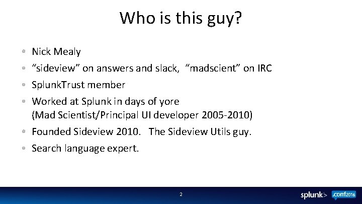 Who is this guy? Nick Mealy “sideview” on answers and slack, “madscient” on IRC