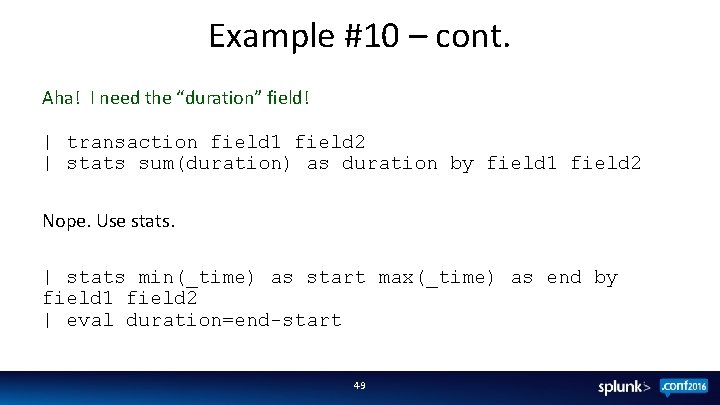 Example #10 – cont. Aha! I need the “duration” field! | transaction field 1