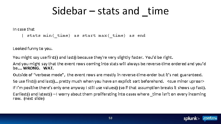 Sidebar – stats and _time In case that | stats min(_time) as start max(_time)