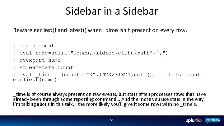 Sidebar in a Sidebar Beware earliest() and latest() when _time isn’t present on every