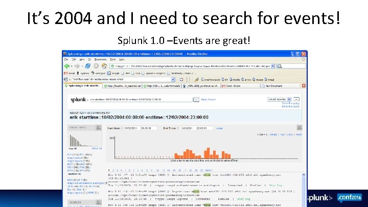 It’s 2004 and I need to search for events! Splunk 1. 0 –Events are