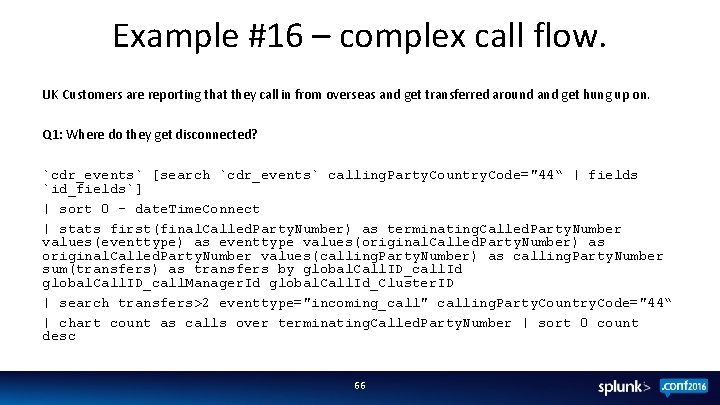 Example #16 – complex call flow. UK Customers are reporting that they call in