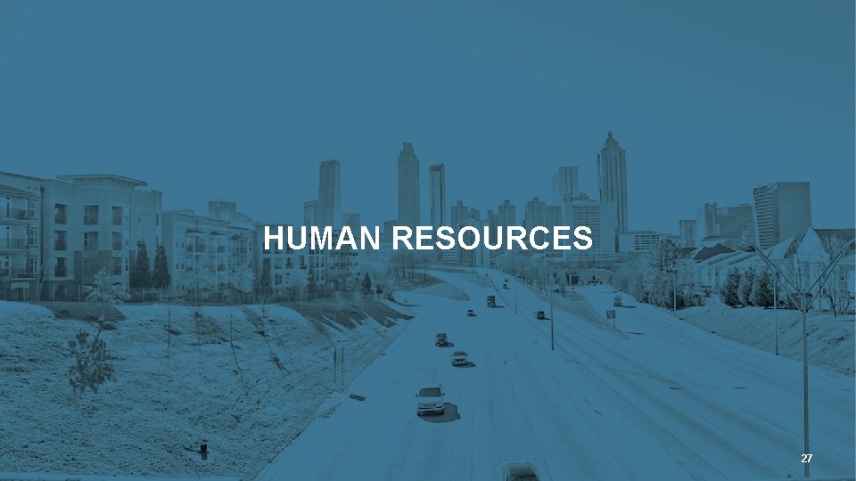 ATLANTA CITY COUNCIL | CITY UTILITIES COMMITTEE QUARTERLY REPORT HUMAN RESOURCES 27 