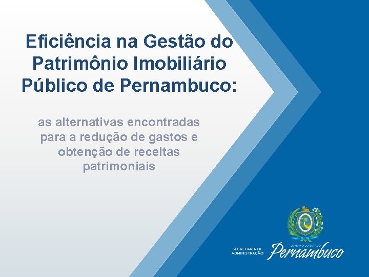 Eficiência na Gestão do Patrimônio Imobiliário Público de Pernambuco: as alternativas encontradas para a
