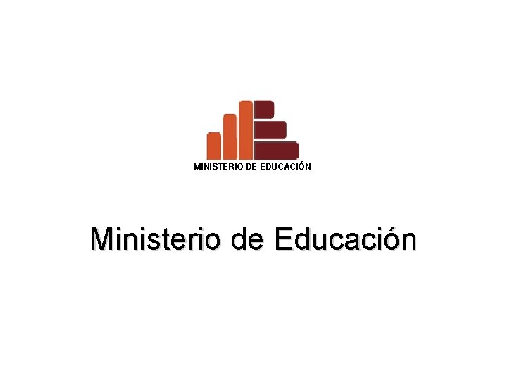 MINISTERIO DE EDUCACIÓN Ministerio de Educación 