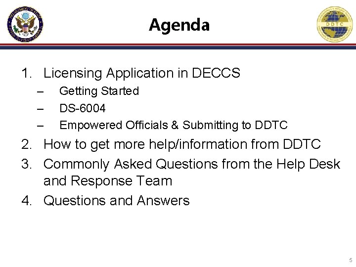 Agenda 1. Licensing Application in DECCS – – – Getting Started DS-6004 Empowered Officials