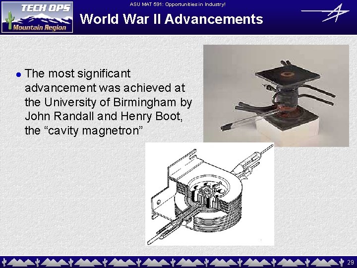 ASU MAT 591: Opportunities in Industry! World War II Advancements l The most significant