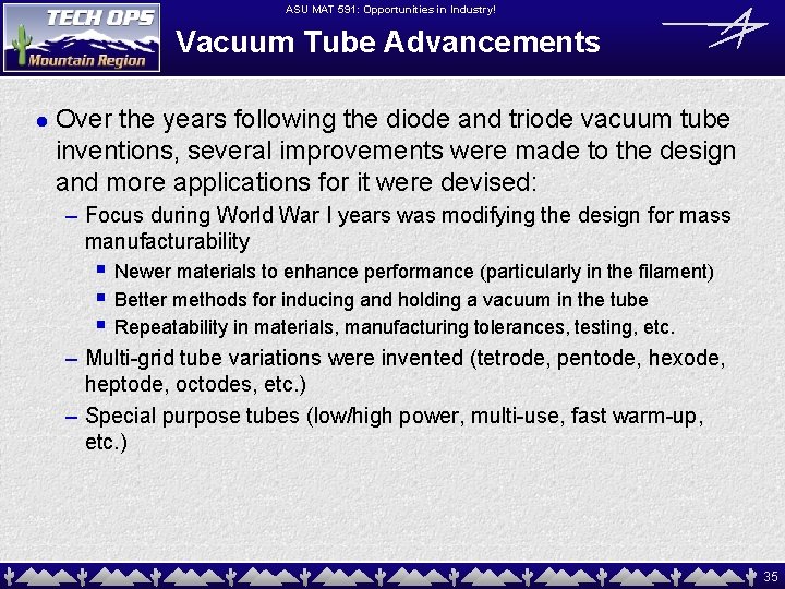 ASU MAT 591: Opportunities in Industry! Vacuum Tube Advancements l Over the years following