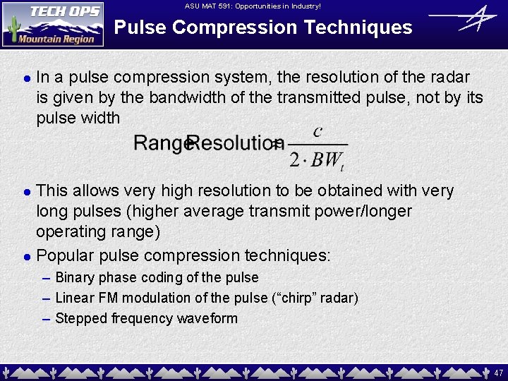 ASU MAT 591: Opportunities in Industry! Pulse Compression Techniques l In a pulse compression