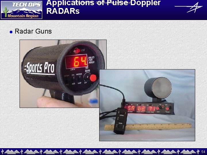 Applications of Pulse Doppler RADARs ASU MAT 591: Opportunities in Industry! l Radar Guns