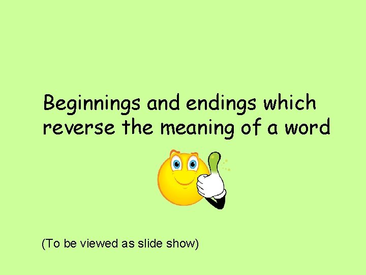 Beginnings and endings which reverse the meaning of a word (To be viewed as