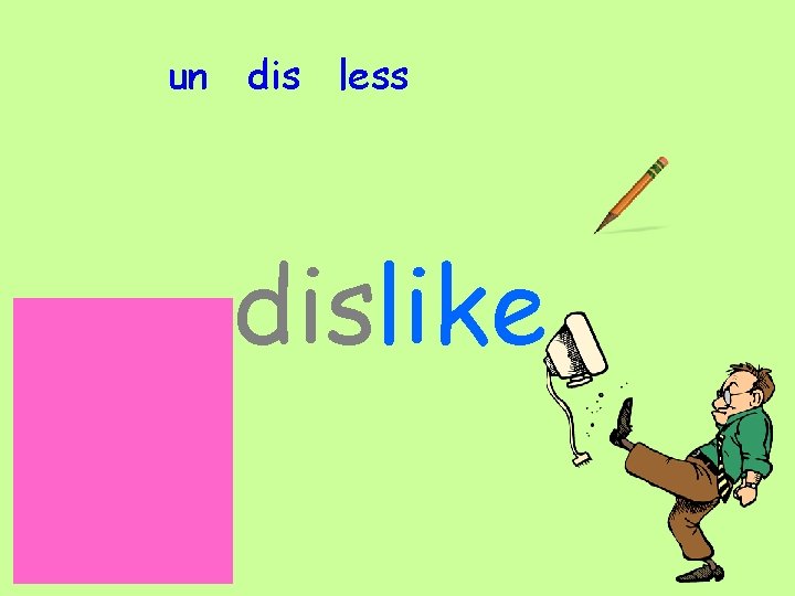 un dis less dislike 