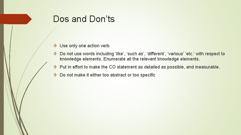 Dos and Don’ts Use only one action verb Do not use words including ‘like’,