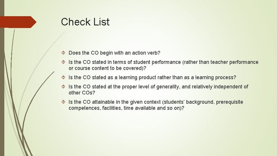 Check List Does the CO begin with an action verb? Is the CO stated