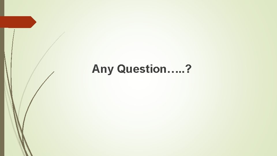 Any Question…. . ? 